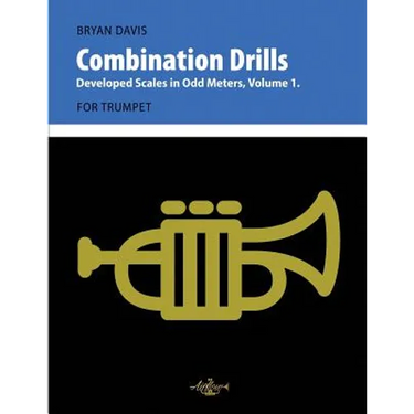 Combination Drills: Developed Scales in Odd Meters, Volume 1. For Trumpet.
