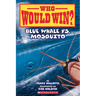 Blue Whale vs. Mosquito (Who Would Win? #29): Volume 29