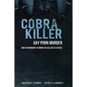 Cobra Killer: Gay Porn, Murder, and the Manhunt to Bring the Killers to Justice