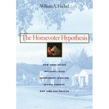 The Homevoter Hypothesis: How Home Values Influence Local Government Taxation, School Finance, and Land-Use Policies