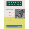 Homemade Esthetics: Observations on Art and Taste