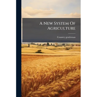 A New System Of Agriculture