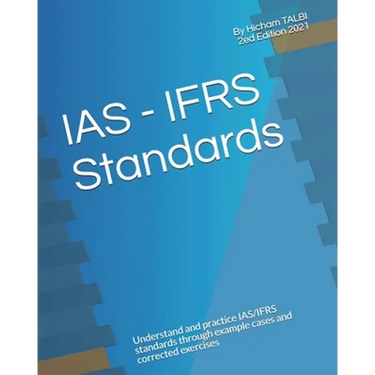 IAS - IFRS Standards: Understand and practice IAS/IFRS standards through example cases and corrected exercises