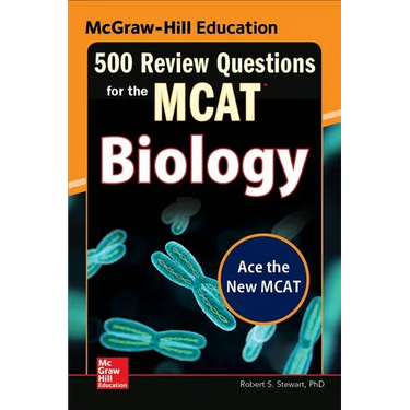 McGraw-Hill Education 500 Review Questions for the McAt: Biology