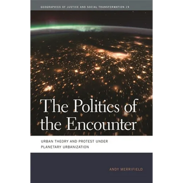 The Politics of the Encounter: Urban Theory and Protest Under Planetary Urbanization