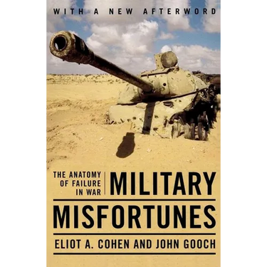 Military Misfortunes: The Anatomy of Failure in War