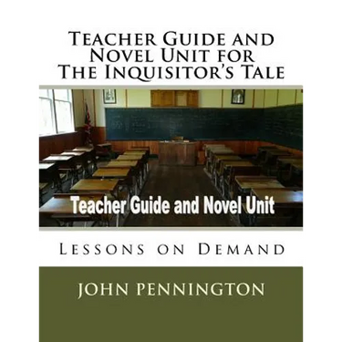 Teacher Guide and Novel Unit for The Inquisitor's Tale: Lessons on Demand