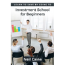 Learn to Save By Going to Investment School for Beginners: Find Your Guidelines to Create a Stock Portfolio