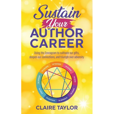 Sustain Your Author Career: Using the Enneagram to cultivate our gifts, deepen our connections, and triumph over adversity