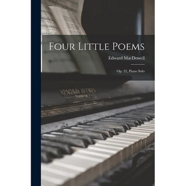 Four Little Poems: Op. 32, Piano Solo