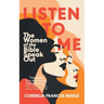 Listen to Me: The Women of the Bible Speak Out