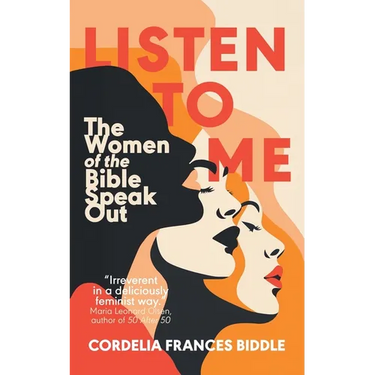 Listen to Me: The Women of the Bible Speak Out
