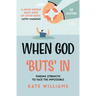 When God Buts In: Finding Strength to Face the Impossible