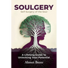 Soulgery: A Lifelong Guide to Unlocking Your Potential