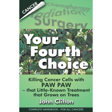Your Fourth Choice: Killing Cancer Cells with Paw Paw - that Little-Known Treatment that Grows on Trees