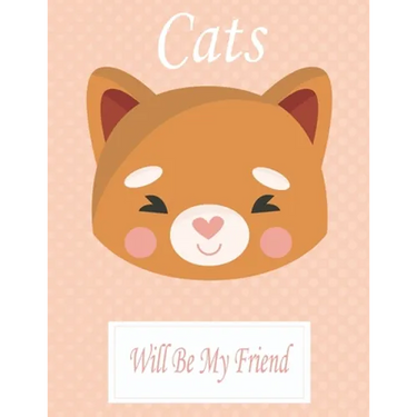 Cats Will Be My Friend: Animal Coloring book Great Gift for Kids Boys & Girls, Ages 4-8