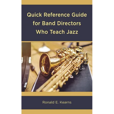 Quick Reference Guide for Band Directors Who Teach Jazz