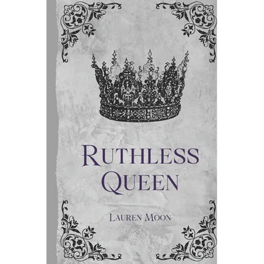 Ruthless Queen: Book One In The Moonlit Prophecy Series (Scarlett's POV)