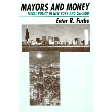 Mayors and Money: Fiscal Policy in New York and Chicago