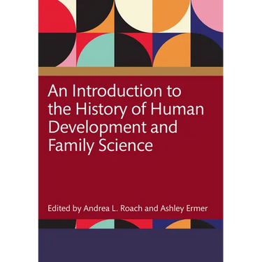 An Introduction to the History of Human Development and Family Science