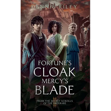 Fortune's Cloak, Mercy's Blade: From the Secret Scrolls of the Imperaré