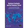 Business Continuity and the Pandemic Threat: Learning from COVID-19 while preparing for the next pandemic