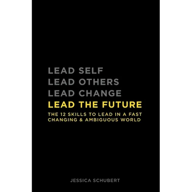 Lead The Future: The 12 skills to lead in a fast changing & ambiguous world