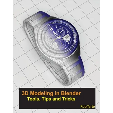 3D Modeling in Blender - Tools, Tips and Tricks
