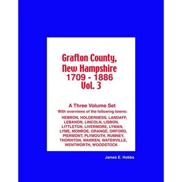 Grafton County, New Hampshire 1709 - 1886 Vol. 3
