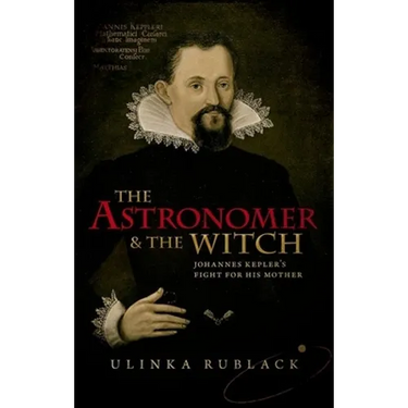 Astronomer & the Witch: Johannes Kepler's Fight for His Mother