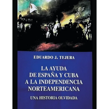 La Ayuda de España y Cuba a la Independencia Norteamericana