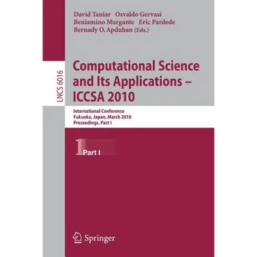 Computational Science and Its Applications - Iccsa 2010: International Conference, Fukuoka, Japan, March 23-26, Proceedings, Part I