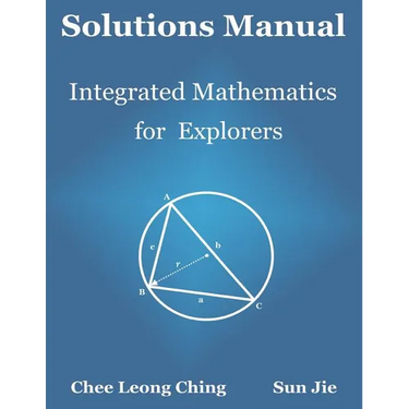Solutions Manual: Integrated Mathematics for Explorers