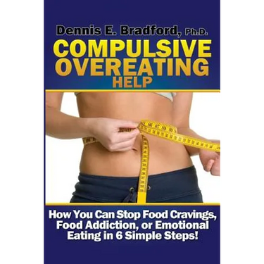 Compulsive Overeating Help: How to Stop Food Cravings, Food Addiction, or Emotional Eating in 6 Simple Steps!