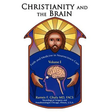 Christianity and the Brain: Volume I: Faith and Medicine in Neuroscience Care