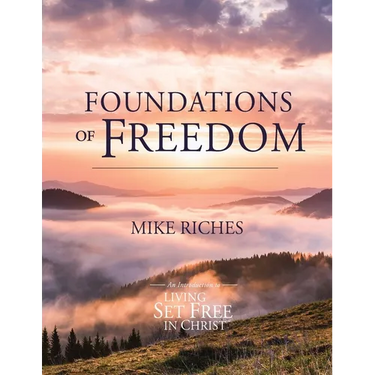 Foundations of Freedom: An Introduction to Living Set Free in Christ