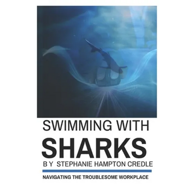 Swimming With Sharks: Navigating the Troublesome Workplace