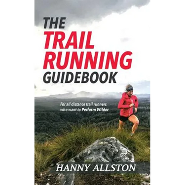 The Trail Running Guidebook: For all trail runners who want to Perform Wilder