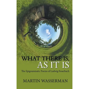 What There Is, As It Is: The Epigrammatic Poems of Ludwig Feuerbach