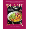 Plantasia: Asia's Vegetable Wisdom in Recipes, Stories and Techniques