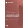 Simulation, Modeling, and Decision-Making Processes in Manufacturing Systems and Industrial Engineering