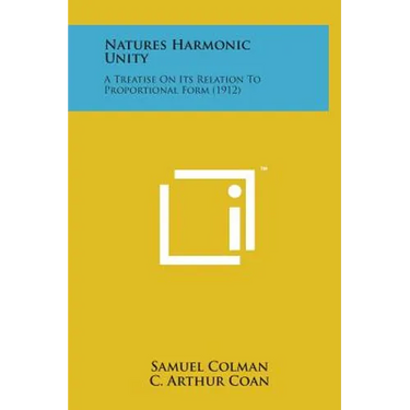 Natures Harmonic Unity: A Treatise on Its Relation to Proportional Form (1912)