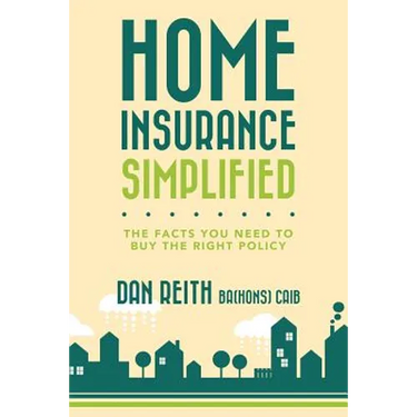 Home Insurance Simplified: The Facts you Need to Buy the Right Policy