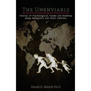 The Unenviable: Stories of Psychological Trauma and Hardship among Immigrants and their Families