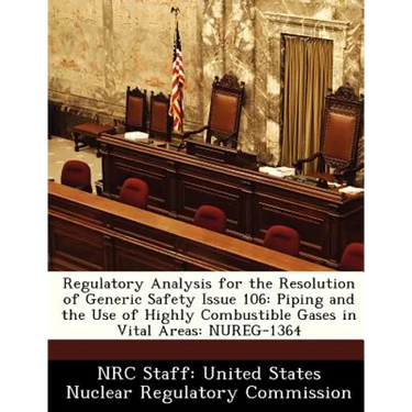 Regulatory Analysis for the Resolution of Generic Safety Issue 106: Piping and the Use of Highly Combustible Gases in Vital Areas: Nureg-1364