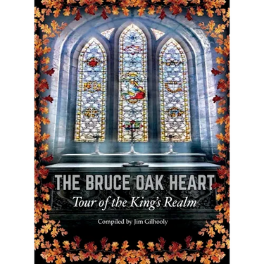 The Bruce Oak Heart: Tour of the King's Realm