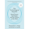 The Technological Republic: Hard Power, Soft Belief, and the Future of the West