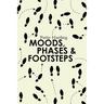 Moods, Phases & Footsteps