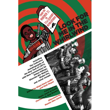Look for Me in the Whirlwind: From the Panther 21 to 21st-Century Revolutions