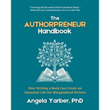 The Authorpreneur Handbook: How Writing a Book Can Create an Abundant Life for Marginalized Writers
